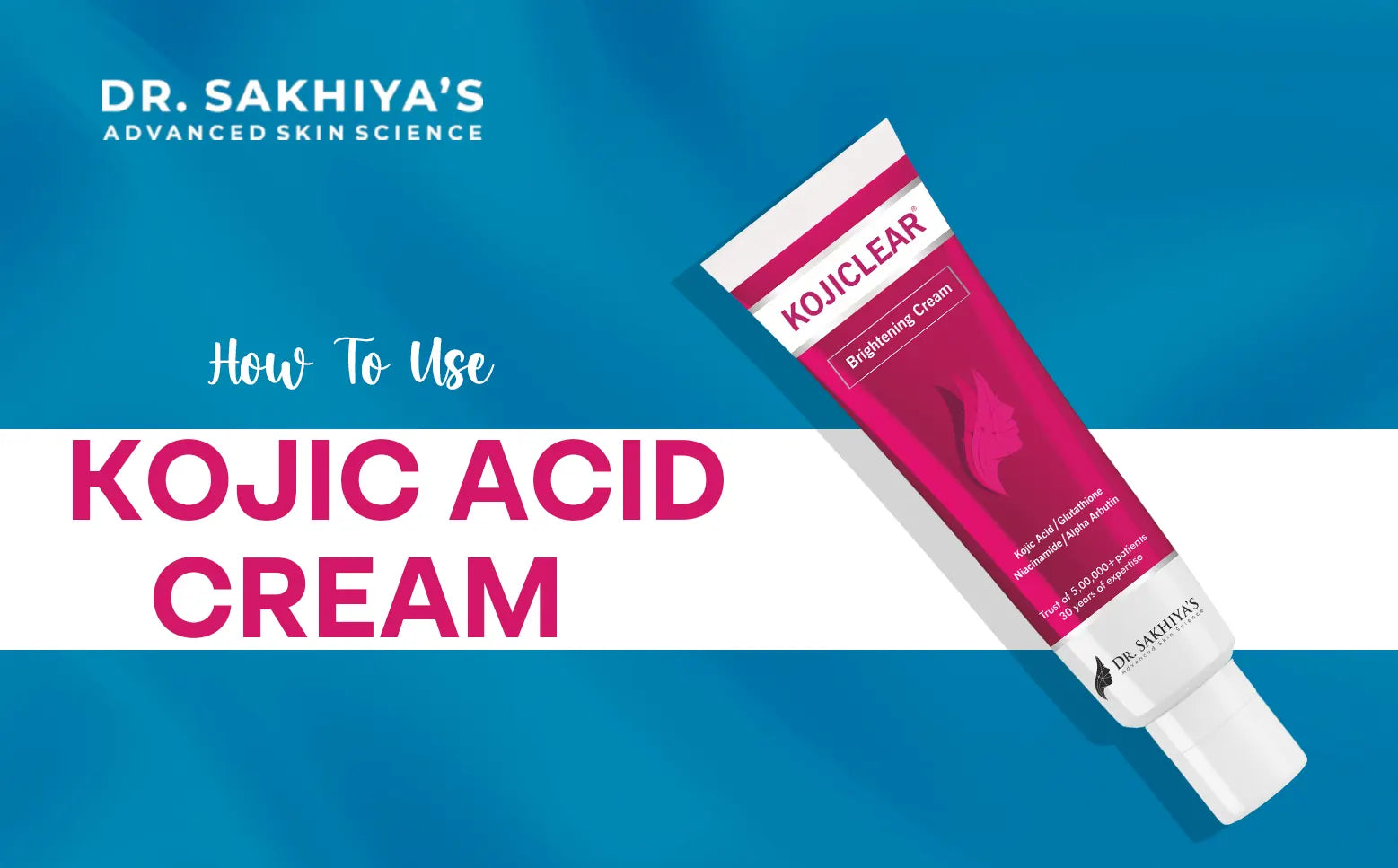How to use Kojic Acid Cream - Dr. Sakhiya's Dr. Sakhiya's Advanced Skin Science How to use Kojic Acid Cream - Dr. Sakhiya's Dr. Sakhiya's Advanced Skin Science
