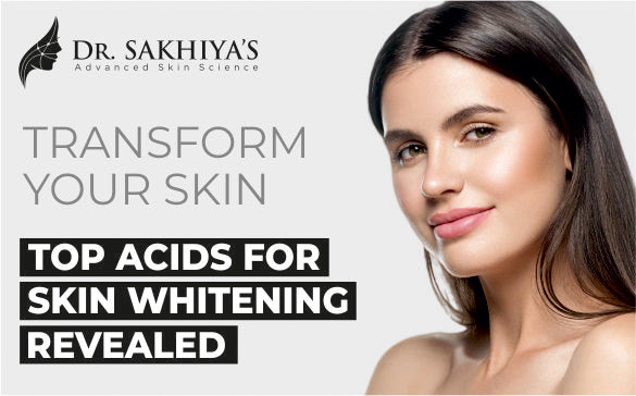 Which Acid Is Best For Skin Whitening Dr. Sakhiya s