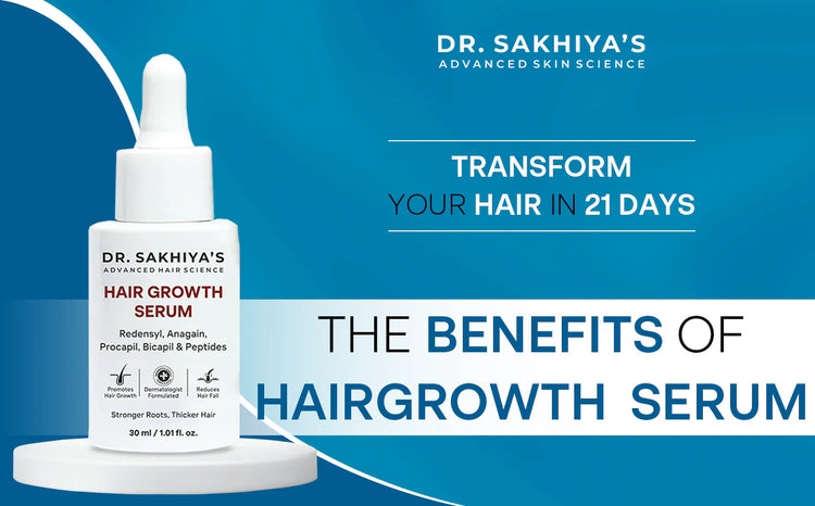 Hair Serum Benefits: Fuller Hair in 21 Days – Dr. Sakhiya's